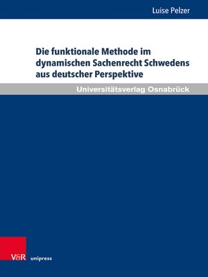 cover image of Die funktionale Methode im dynamischen Sachenrecht Schwedens aus deutscher Perspektive